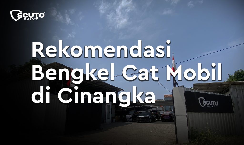 Rekomendasi Bengkel Cat Mobil di Cinangka