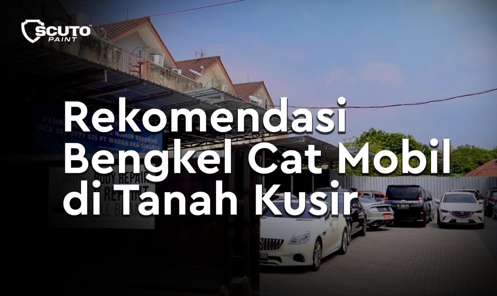 Rekomendasi Bengkel Cat Mobil di Tanah Kusir