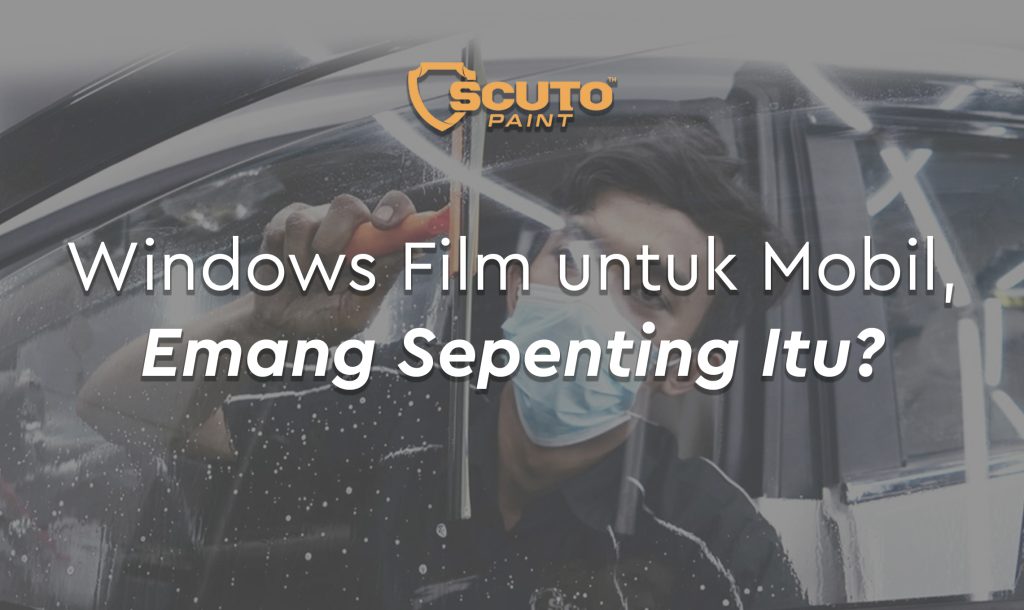 Windows Film untuk Mobil, emang sepenting itu?