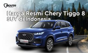 Harga Resmi Chery Tiggo 8 SUV di Indonesia