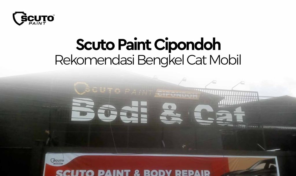 Scuto Paint Cipondoh Rekomendasi Bengkel Cat Mobil