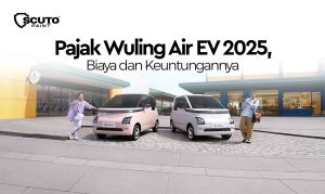 Pajak Wuling Air EV 2025, Biaya dan Keuntungannya