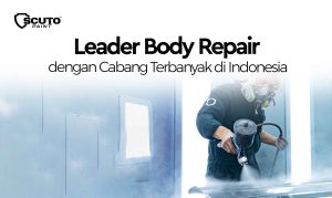 Leader Body Repair dengan Cabang Terbanyak di Indonesia